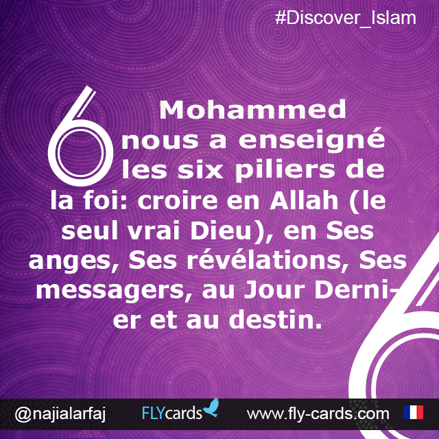 The six articles of Islam: Belief in Allah (the one true God), His angels, His revelations, His Messengers, the Last Day, and destiny.