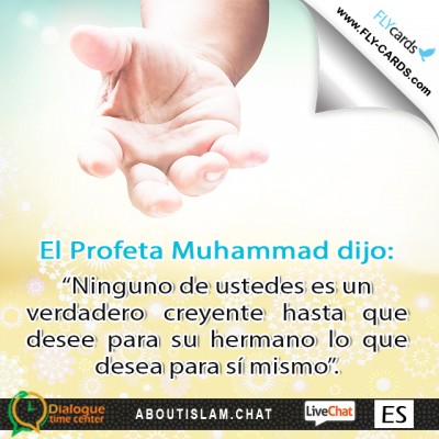 Prophet Muhammad said: None of you is a true believer until he wishes for his brother what he wishes for himself.