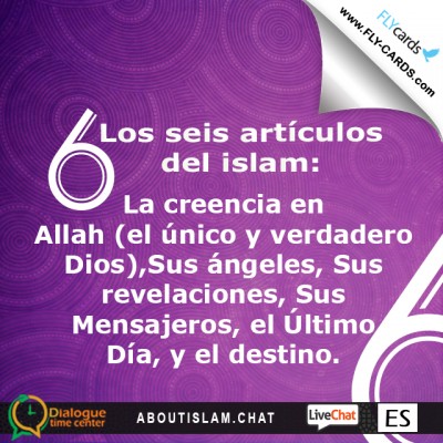 The six articles of Islam: Belief in Allah (the one true God), His angels, His revelations, His Messengers, the Last Day, and destiny.