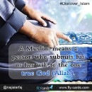 A Muslim means a person who submits his or her will to the one true God (Allah).  