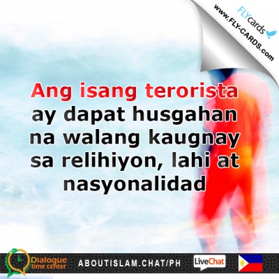 A terrorist must be judged as such regardless of religion, race, or nationality.  