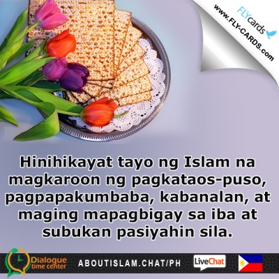 Islam urges us to have sincerity, humility, piety, and be generous to others and try to make them happy.