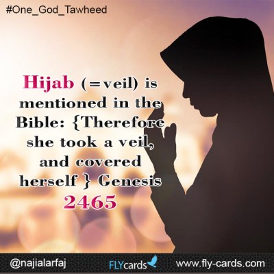 Hijab (=veil) is mentioned in the Bible: {Therefore she took a veil, and covered herself} Genesis 2465