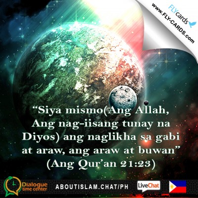 “It is He (Allah the one true God) who created the night and the day, and the sun and the moon.” (The Quran 21:23)