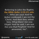 Referring to John the Baptist, the Bible (John 1:19-21) asks, “…Who are you? And he (John) confessed, I am not the Christ. And then they asked him, What then? Are you Elijah? And he said, I am not. 