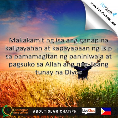 One can attain real happiness and peace of mind only through belief in and submission to Allah the one true God.