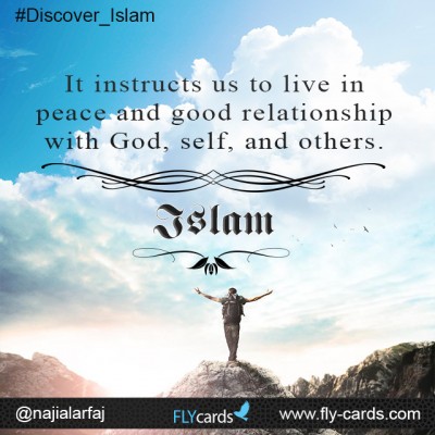 Islam instructs us to live in peace and good relationship with God, self, and others.