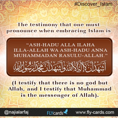 The testimony to be said in Arabic when embracing Islam is: “ASH-HADU ALLA ILAHA ILLA-ALLAH  WA ASH-HADU ANNA MUHAMMADAN RASULU-ALLAH.”