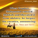 When Prophet Muhammad entered Makkah and liberated it from idolatry,he forgave his enemies, announcing:“You may go. You are free.”