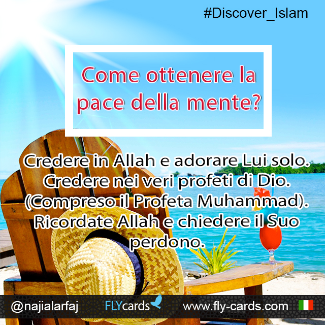 How to attain peace of mind? Believe in Allah and worship Him alone. Believe in God’s true Prophets. (Including Prophet Muhammad). Remember Allah and seek His forgiveness.