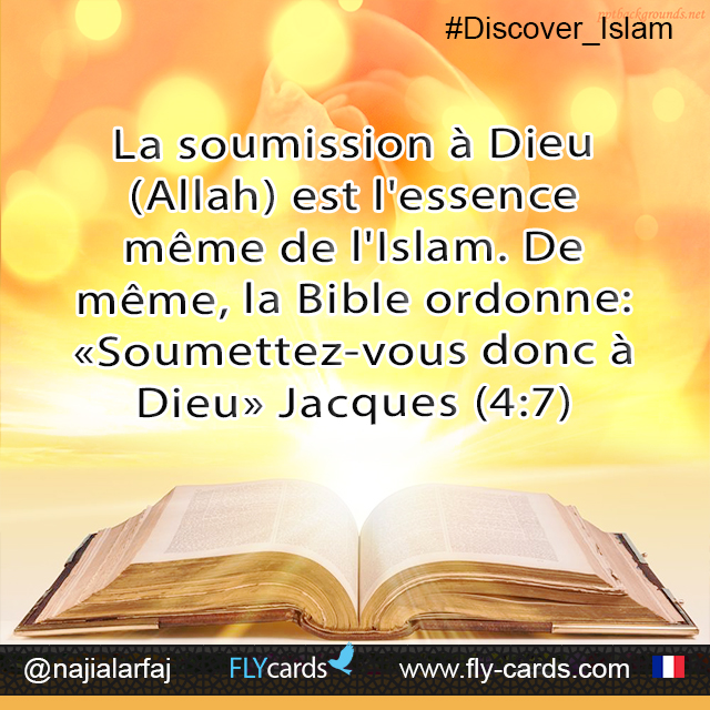 Submission to God (Allah) is the essence of Islam. Similarly, the Bible commands:  “Submit yourselves therefore to God.” James (4:7)