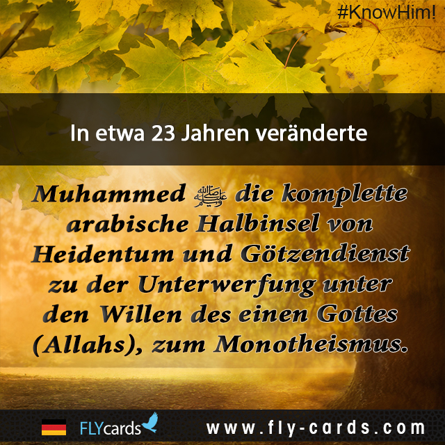 In about 23 years, Muhammad changed the complete Arabian Peninsula from paganism and idolatry to the submission and tawheed to One God (Allah).