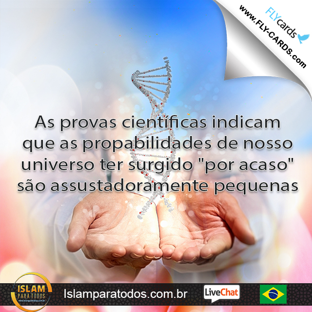 As provas científicas indicam que as propabilidades de nosso universo ter surgido "por acaso" são assustadoramente pequenas.