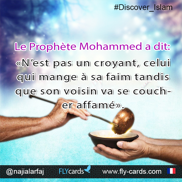 Prophet Mohammed said:  “He who eats his fill while his neighbor goes to bed without food is not a believer.”