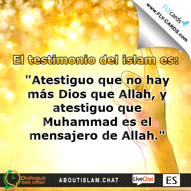 The testimony of Islam: “I testify that there is no god but Allah, and I testify that Muhammad is the messenger of Allah.”