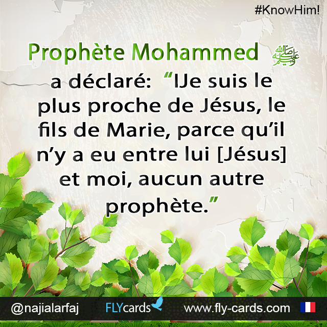 Prophet Muhammad stated, “I am the nearest of all the people to Jesus, the son of Mary; for there was no prophet between me and him [Jesus].”