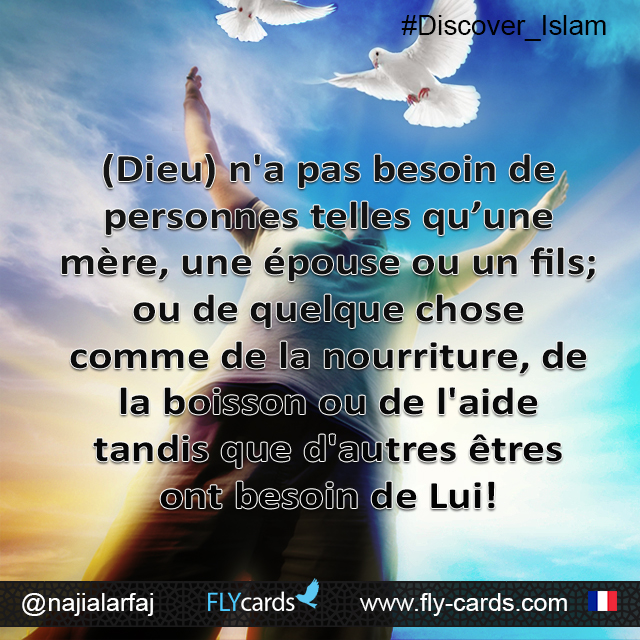 Allah (God) is not in need of anyone like a mother, a wife, or a son; or anything like food, drink, or help. But others are in need of Him!