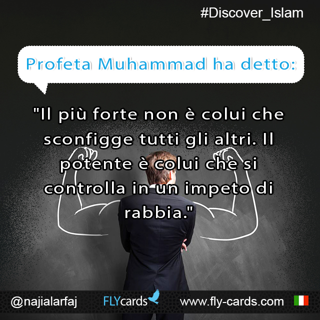 Prophet Muhammad said:  “The powerful is not he who knocks the other down, indeed the powerful is he who controls himself in a fit of anger.”