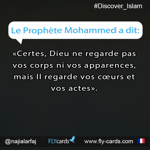 Prophet Mohammed said: “God does not judge you according to your bodies and appearances but he scans your hearts and looks into your deeds.”