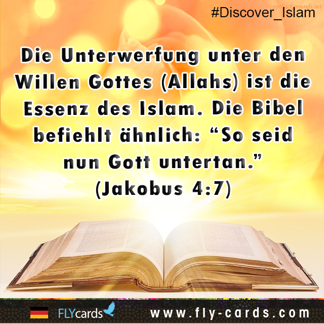 Submission to God (Allah) is the essence of Islam. Similarly, the Bible commands:  “Submit yourselves therefore to God.” James (4:7)