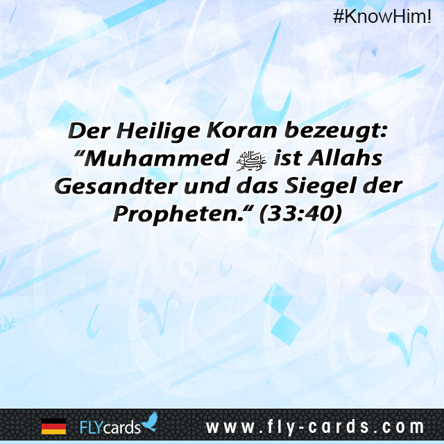 The Glorious Qur’an does testify that “Muhammad is the Messenger of Allah, and Seal of the prophets.” (33:40)