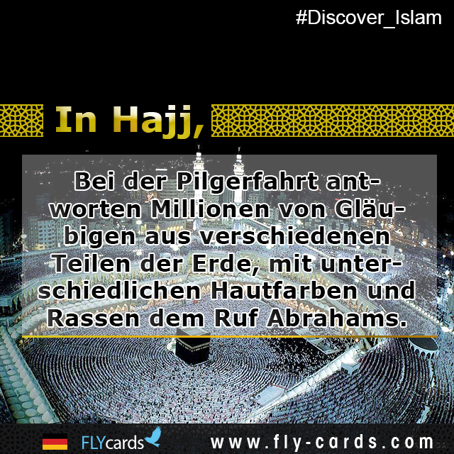 In Hajj, millions of believers from different parts of the world, different colors, and races answer the call of Abraham. 