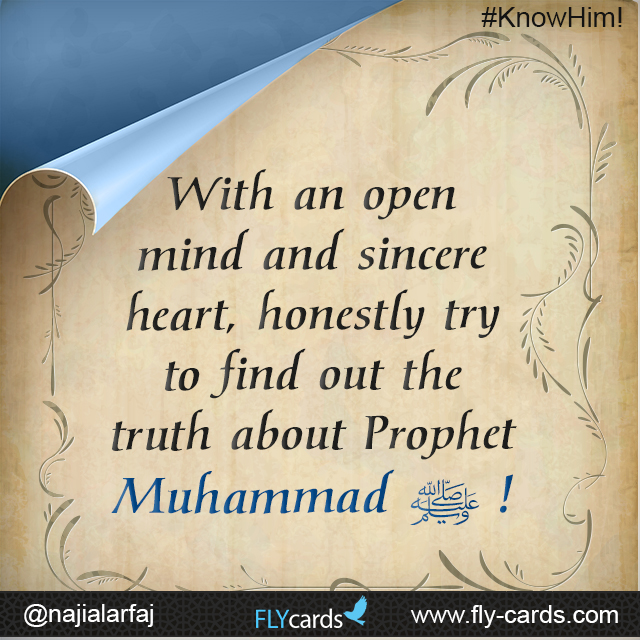 With an open mind and sincere heart, honestly try to find out the truth about Prophet Muhammad!