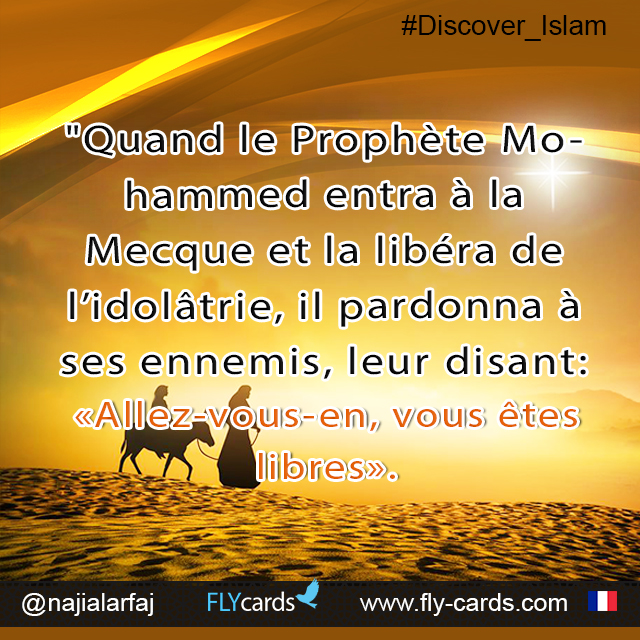 When Prophet Mohammed entered Makkah and liberated it from idolatry,he forgave his enemies, announcing:“You may go. You are free.”