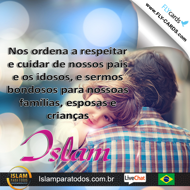 Nos ordena a respeitar e cuidar de nossos pais e os idosos, e sermos bondosos para nossoas famílias, esposas e crianças. Islam! 