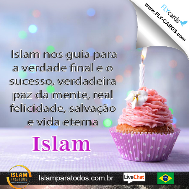  Islam nos guia para a verdade final e o sucesso, verdadeira paz da mente, real felicidade, salvação e vida eterna. Islam!