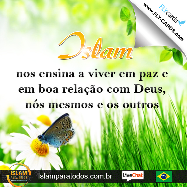 Islam nos ensina a viver em paz e em boa relação com Deus, nós mesmos e os outros.