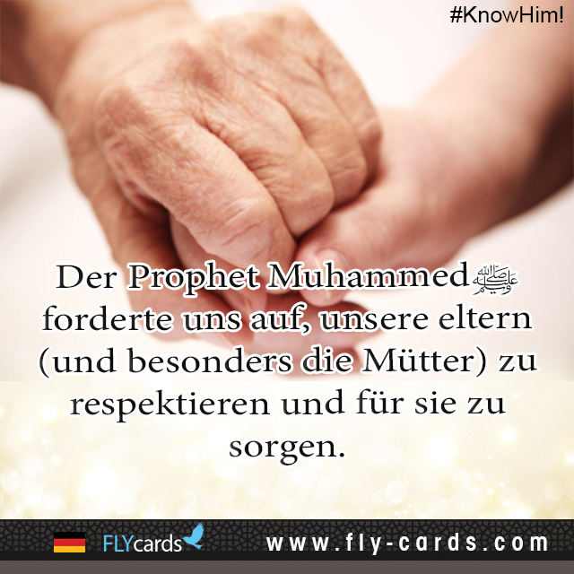 Prophet Muhammad ordered us to respect and care for our parents, especially our mothers. 